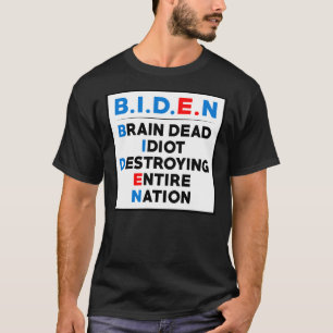 Biden Gehirn toter Idiot zerstören ganze Nation St T-Shirt