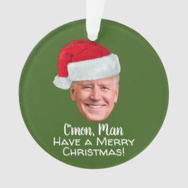 Biden Harris - Joe Weihnachtsmannmütze - C'mon Man Ornament