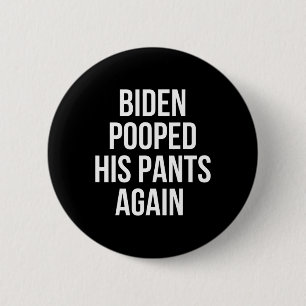 Biden hat wieder in die Hose gemacht - Lustiges An Button