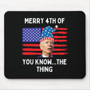 Biden Lustig Frohes 4. von Ihnen wissen, die Sache Mousepad