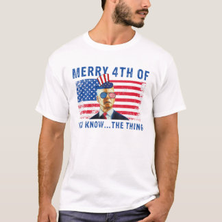 Biden Merry 4th von Ihnen kennen das Ding T-Shirt