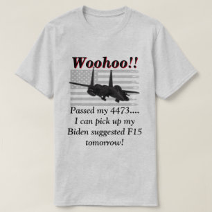 Biden sagt, wir werden F15 brauchen T-Shirt