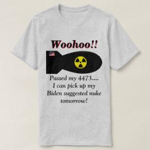 Biden sagt, wir werden Nukleare Waffen brauchen T-Shirt