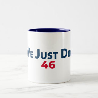 Biden Victory Tasse "Wir haben gerade getan.46 Zol