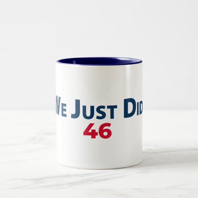 Biden Victory Tasse "Wir haben gerade getan.46 Zol (Mittel)