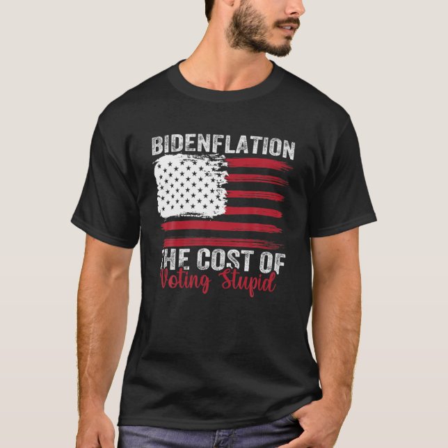 Bidenflation: Die Kosten der Stimmabgabe für Dummk T-Shirt (Vorderseite)