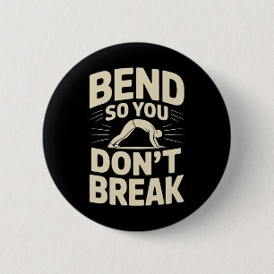 Biege dich, damit du nicht brichst Yoga-Pose Motiv Button