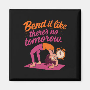 Biege es wie Es Kein Morgen Gibt Yoga Ckbend Desig Magnet