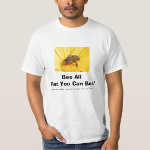 Biene alle, die Sie Biene können! T-Shirt