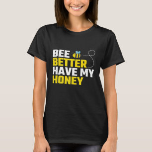 Biene haben besser mein Honig für Imker T-Shirt
