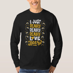 Biene I Wirklich Liebe Bienen Imker Apiarist T-Shirt