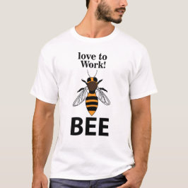 Biene Liebe zu arbeiten T-Shirt