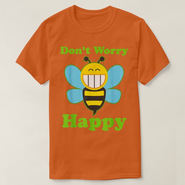 Bienen Dont Worry Bee Happy T-Shirt (Design vorne)