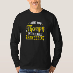 Bienen Honig Braucht Keine Therapie Einfach Imkern T-Shirt