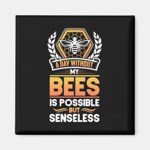 Bienenkopfgeschenk Ein Tag ohne meine Bienen ist Magnet
