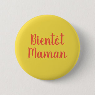Bientot Maman   Neuer Niedlicher französischer But Button