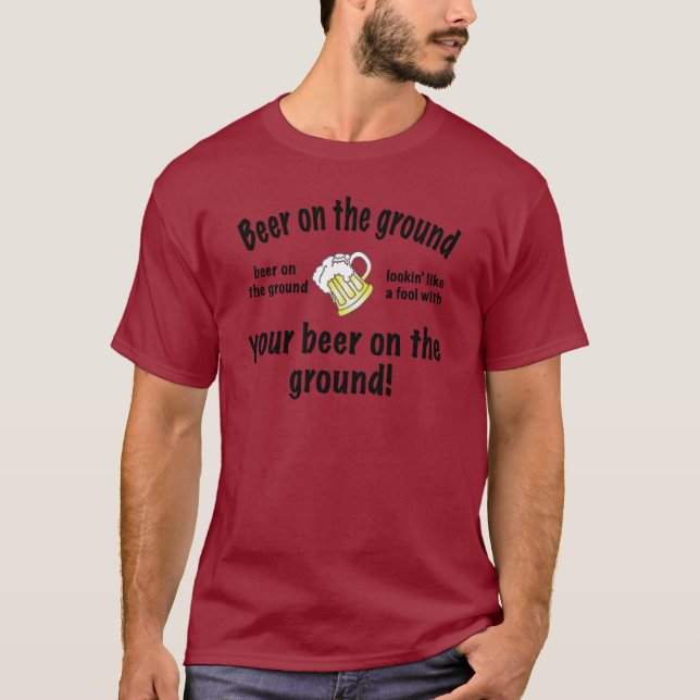 Bier aus den Grund! T-Shirt (Vorderseite)