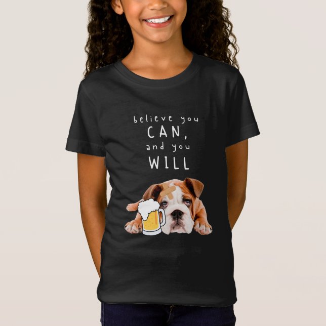 Bier Dog Bulldog - Glauben Sie, Sie können, und Si T-Shirt (Vorderseite)
