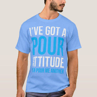 Bier Drink POUR ATTITUDE T-Shirt