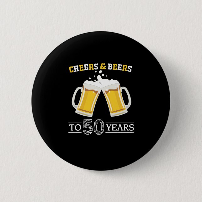 Bier Drinker Cheers und Biere bis 50 Jahre Geburts Button (Vorderseite)