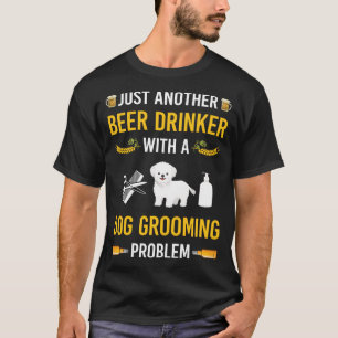 Bier Drinker Dog Grooming Groomer T-Shirt