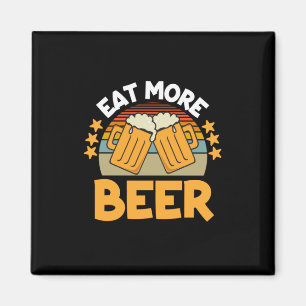 Bier Drinker essen Mehr Bier Funny trinken Geburts Magnet