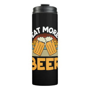Bier Drinker essen Mehr Bier Funny trinken Geburts Thermosbecher