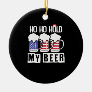 Bier Drinker Ho halten meine Biere USA Geburtstag Keramik Ornament