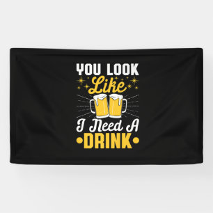 Bier Drinker Ich brauche ein Getränk Bier Geburtst Banner