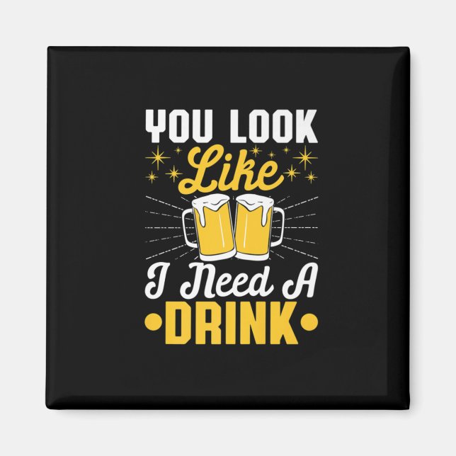 Bier Drinker Ich brauche ein Getränk Bier Geburtst Magnet (Vorne)