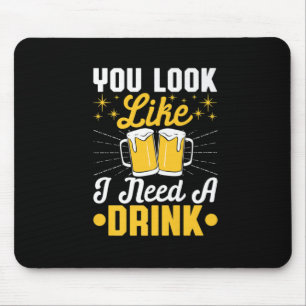 Bier Drinker Ich brauche ein Getränk Bier Geburtst Mousepad