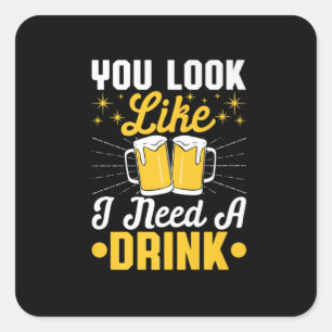 Bier Drinker Ich brauche ein Getränk Bier Geburtst Quadratischer Aufkleber