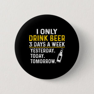Bier Drinker Ich trinke nur Bier Geburtstag Button