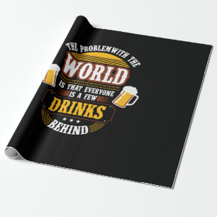 Bier Drinker Jeder ist ein paar Drinks hinter der Geschenkpapier