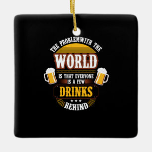 Bier Drinker Jeder ist ein paar Drinks hinter der Keramikornament