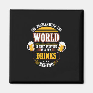 Bier Drinker Jeder ist ein paar Drinks hinter der Magnet