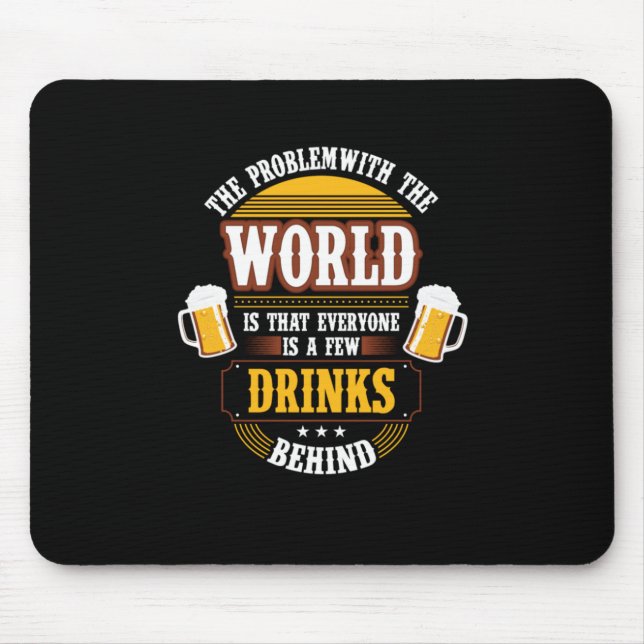 Bier Drinker Jeder ist ein paar Drinks hinter der  Mousepad (Vorne)