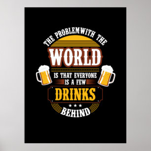 Bier Drinker Jeder ist ein paar Drinks hinter der Poster