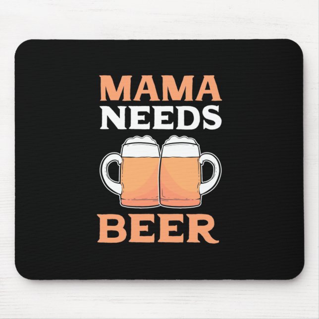 Bier Drinker Mama braucht Bier Mousepad (Vorne)