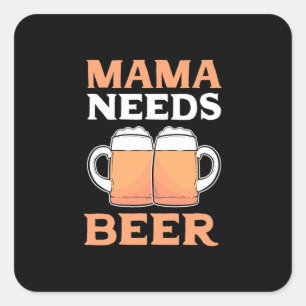 Bier Drinker Mama braucht Bier Quadratischer Aufkleber