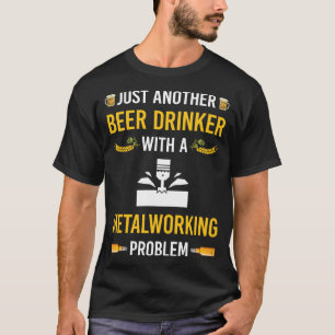 Bier Drinker Metalworking Metalworker T-Shirt
