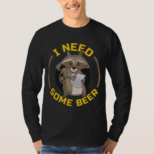 Bier Drinker Raccoon Bierglas Ich brauche etwas Bi T-Shirt