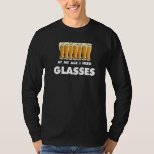Bier Drinker Spaß in diesem Alter brauche ich Glas T-Shirt
