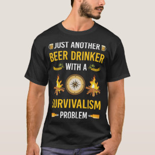 Bier Drinker Survivalismus Vorleben Überleben T-Shirt