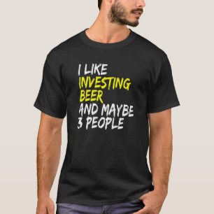 Bier echter Cashflow Anwesen I like Investing & Be T-Shirt