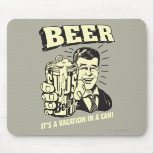 Bier: Es ist ein Urlaub in Can Mousepad