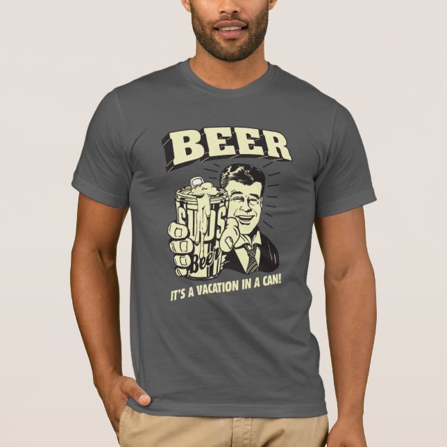 Bier: Es ist ein Urlaub in Can T-Shirt (Vorderseite)