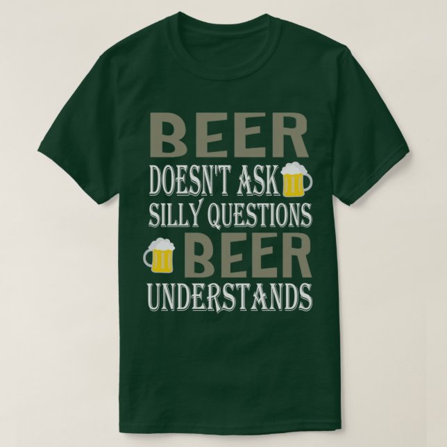 Bier Frage keine Albernen Fragen T-Shirt (Design vorne)