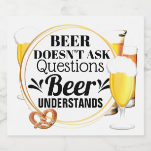 Bier frage keine Fragen, die Bier witzig versteht Bierflaschenetikett