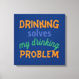 Bier Funny Zitat: Dringende Lösungen Trinkproblem Leinwanddruck